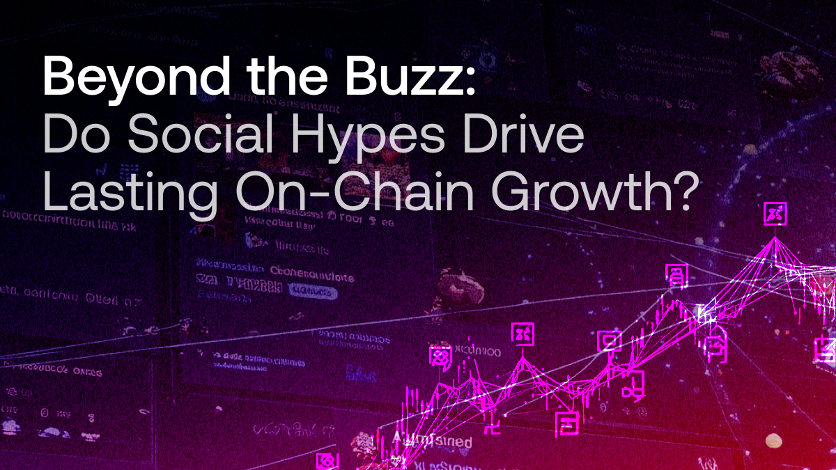 Beyond the Buzz: Does Social Hype Drive Lasting On-Chain Growth? (Part 2)
